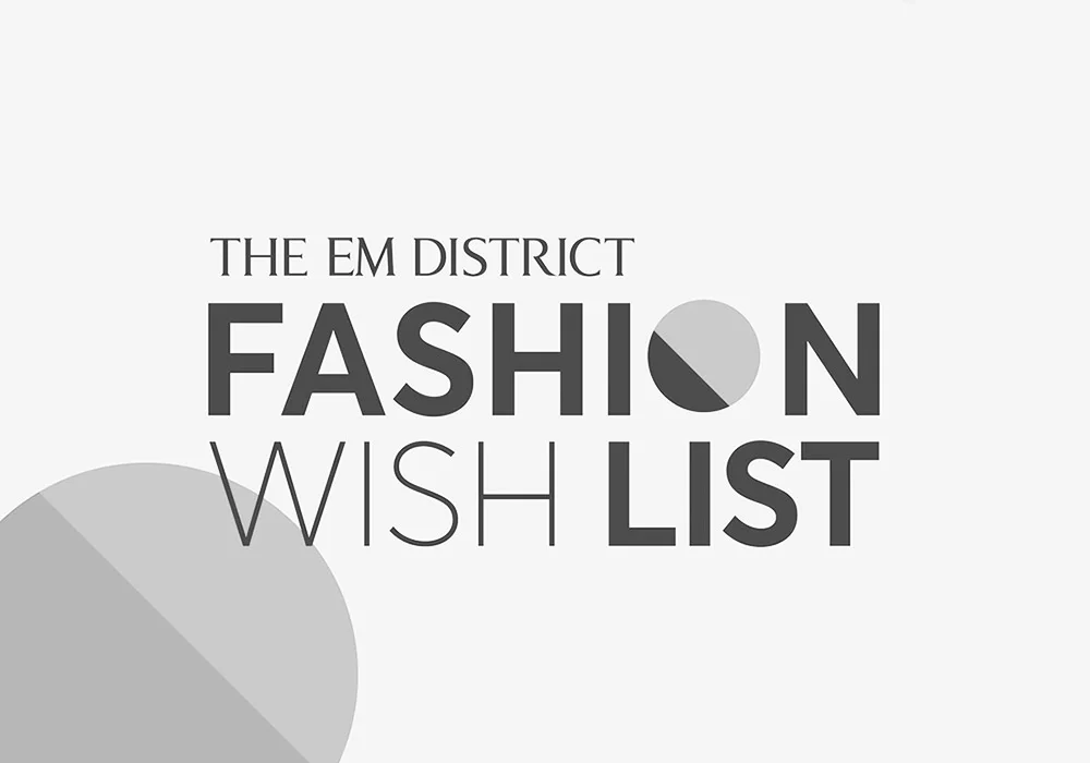 The Em District Fashion Wish List — Key Visual